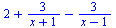 `+`(2, `/`(`*`(3), `*`(`+`(x, 1))), `-`(`/`(`*`(3), `*`(`+`(x, `-`(1))))))