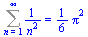 Sum(`/`(1, `*`(`^`(n, 2))), n = 1 .. infinity) = `+`(`*`(`/`(1, 6), `*`(`^`(Pi, 2))))