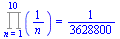 Product(`/`(1, `*`(n)), n = 1 .. 10) = `/`(1, 3628800)