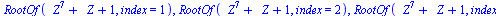 RootOf(`+`(`*`(`^`(_Z, 7)), _Z, 1), index = 1), RootOf(`+`(`*`(`^`(_Z, 7)), _Z, 1), index = 2), RootOf(`+`(`*`(`^`(_Z, 7)), _Z, 1), index = 3), RootOf(`+`(`*`(`^`(_Z, 7)), _Z, 1), index = 4), RootOf(`...