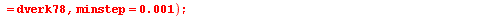 rn := dsolve({y(0) = 1, diff(y(x), x) = `+`(`*`(160, `*`(y(x))))}, y(x), numeric, method = dverk78, minstep = 0.1e-2); 1