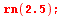 rn(2.5); 1