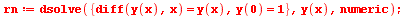 rn := dsolve({y(0) = 1, diff(y(x), x) = y(x)}, y(x), numeric); 1