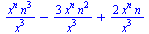 `+`(`/`(`*`(`^`(x, n), `*`(`^`(n, 3))), `*`(`^`(x, 3))), `-`(`/`(`*`(3, `*`(`^`(x, n), `*`(`^`(n, 2)))), `*`(`^`(x, 3)))), `/`(`*`(2, `*`(`^`(x, n), `*`(n))), `*`(`^`(x, 3))))