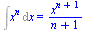 Int(`^`(x, n), x) = `/`(`*`(`^`(x, `+`(n, 1))), `*`(`+`(n, 1)))