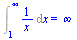 Int(`/`(1, `*`(x)), x = 1 .. infinity) = infinity
