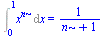 Int(`^`(x, n), x = 0 .. 1) = `/`(1, `*`(`+`(n, 1)))