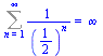 Sum(`/`(1, `*`(`^`(`/`(1, 2), n))), n = 1 .. infinity) = infinity